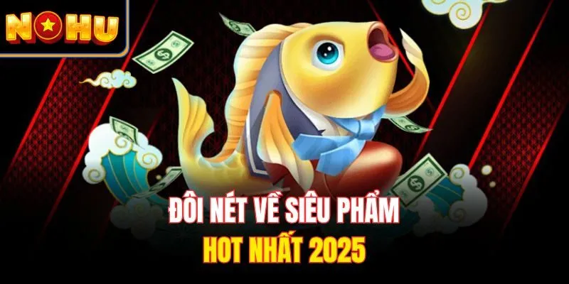 Đôi nét về siêu phẩm hot nhất 2025