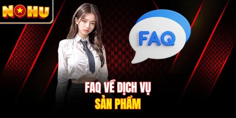 FAQ về dịch vụ, sản phẩm
