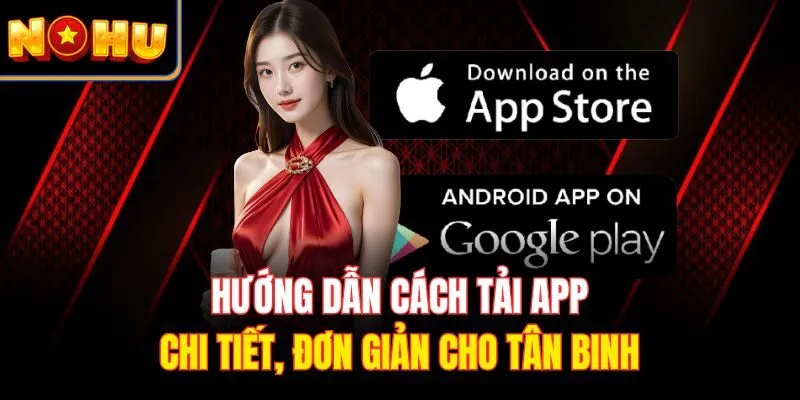 Hướng dẫn cách tải app chi tiết, đơn giản cho tân binh